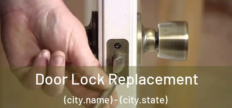 Door Lock Replacement (city.name) - (city.state)